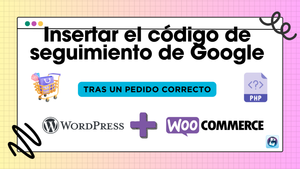 Insertar el código de seguimiento de Google en un pedido en WooCommerce y WordPress